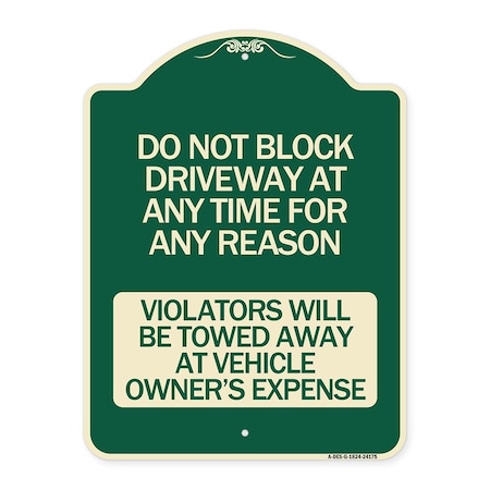 Signmission Do Not Block Driveway at Anytime for ANY Reason Violators Will Be Towed Away at Owner, G-1824-24175 A-DES-G-1824-24175